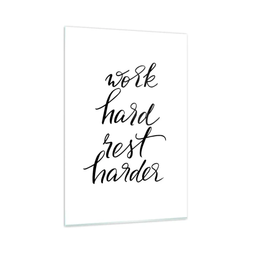Impression sur verre - Image sur verre - Citation « Travaillez dur, reposez-vous plus dur » sur fond blanc - 80x120cm - Équilibre de vie - Décoration murale moderne pour le salon et la chambre ARTTOR