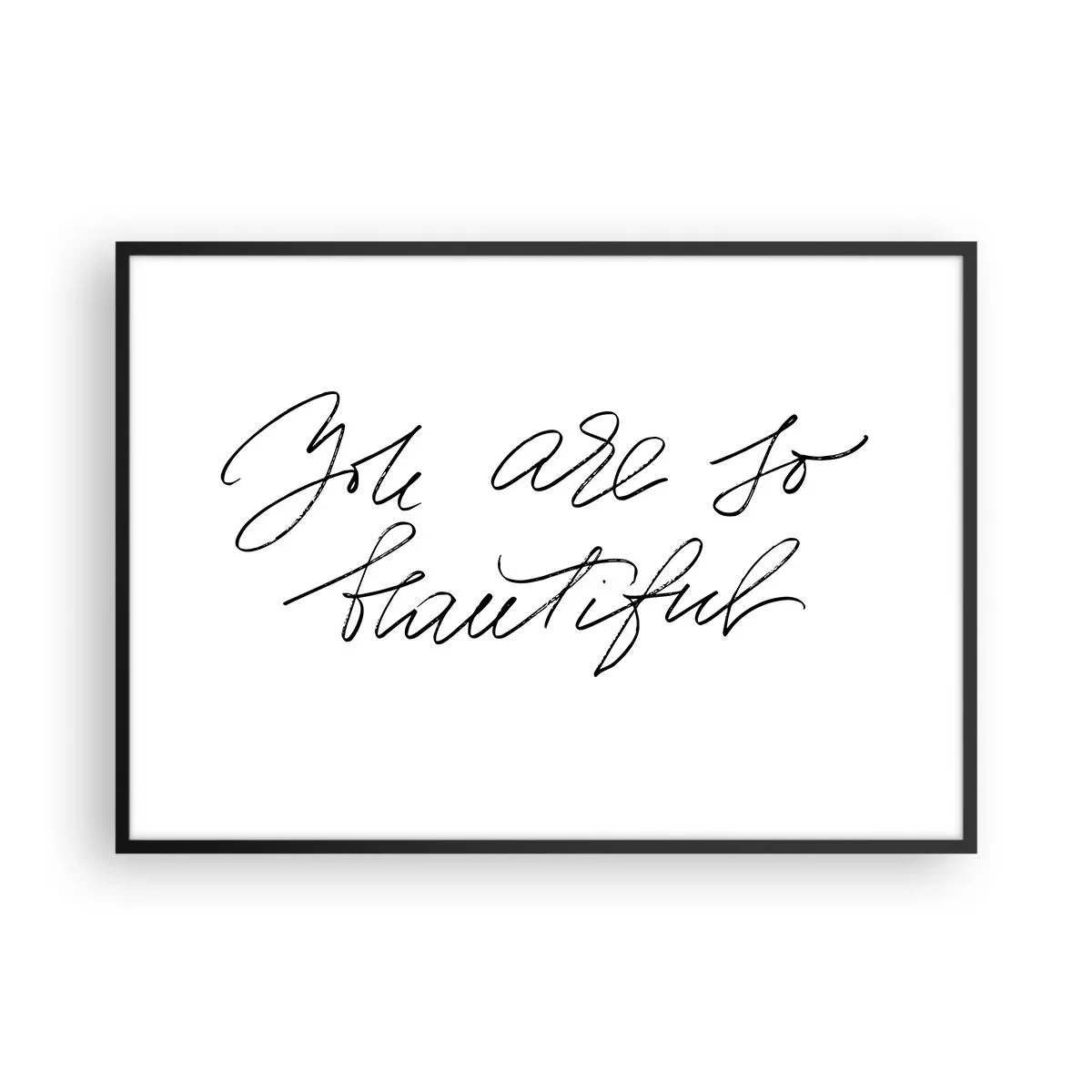 Affiche dans un cadre noir - Poster - Inscription en noir et blanc « Tu es si belle » - 100x70cm - Vraiment, crois-moi... - Décoration murale moderne pour le salon et la chambre ARTTOR