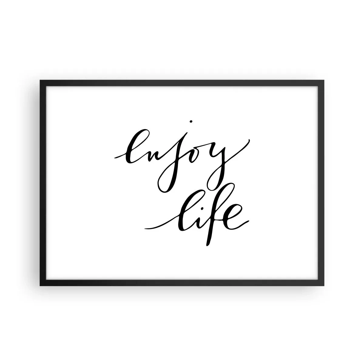 Affiche dans un cadre noir - Poster - La citation «Profitez de la vie» en calligraphie noire sur fond blanc - 70x50cm - Rien à ajouter.... - Décoration murale moderne pour le salon et la chambre ARTTOR