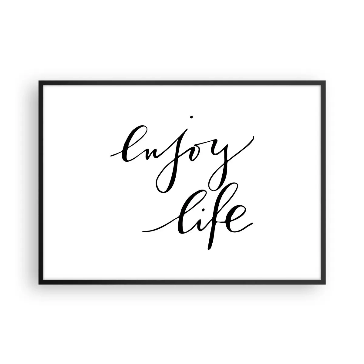 Affiche dans un cadre noir - Poster - La citation «Profitez de la vie» en calligraphie noire sur fond blanc - 100x70cm - Rien à ajouter.... - Décoration murale moderne pour le salon et la chambre ARTTOR