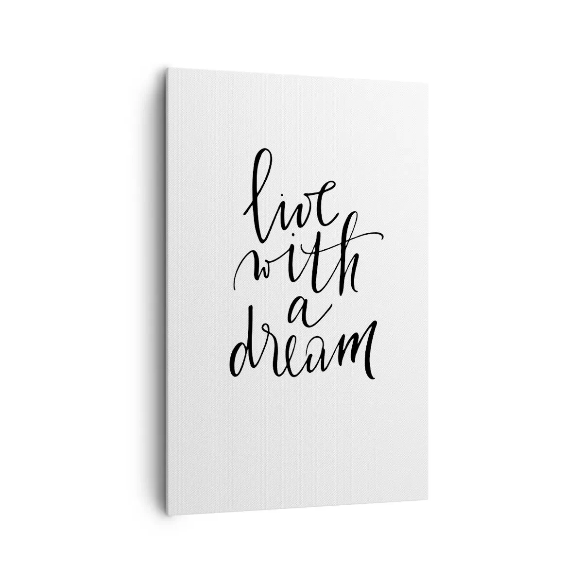 Impression sur toile - Image sur toile - Une peinture minimaliste avec les mots « vivre avec un rêve » en noir sur fond blanc. - 80x120cm - Bien sur - Décoration murale moderne pour le salon et la chambre ARTTOR