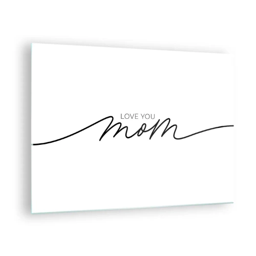 Impression sur verre - Image sur verre - Inscription minimaliste « Love You Mom » en noir sur fond blanc - 70x50cm - Grand chamboulement - Décoration murale moderne pour le salon et la chambre ARTTOR