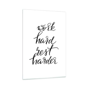 Impression sur verre - Image sur verre - Citation « Travaillez dur, reposez-vous plus dur » sur fond blanc - 80x120cm - Équilibre de vie - Décoration murale moderne pour le salon et la chambre ARTTOR