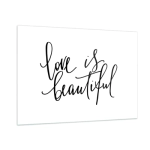 Impression sur verre - Image sur verre - La citation « l'amour est beau » dans un style élégant et manuscrit sur fond blanc - 100x70cm - Lire et répéter - Décoration murale moderne pour le salon et la chambre ARTTOR