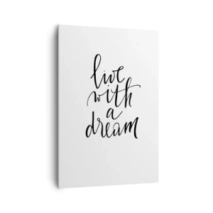 Impression sur toile - Image sur toile - Une peinture minimaliste avec les mots « vivre avec un rêve » en noir sur fond blanc. - 70x100cm - Bien sur - Décoration murale moderne pour le salon et la chambre ARTTOR