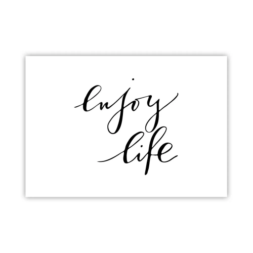 Affiche - Poster - La citation «Profitez de la vie» en calligraphie noire sur fond blanc - 100x70cm - Rien à ajouter.... - Décoration murale moderne pour le salon et la chambre ARTTOR