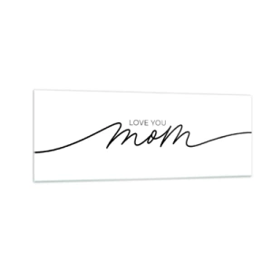 Impression sur verre - Image sur verre - Inscription minimaliste « Love You Mom » sur fond blanc - 140x50cm - Grand chamboulement - Décoration murale moderne pour le salon et la chambre ARTTOR