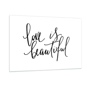 Impression sur verre - Image sur verre - La citation « l'amour est beau » dans un style élégant et manuscrit sur fond blanc - 120x80cm - Lire et répéter - Décoration murale moderne pour le salon et la chambre ARTTOR
