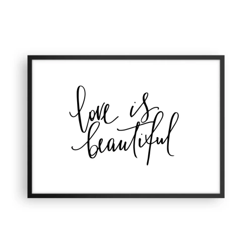 Affiche dans un cadre noir - Poster - Inscription noire « l'amour est beau » sur fond blanc - 70x50cm - Lire et répéter - Décoration murale moderne pour le salon et la chambre ARTTOR