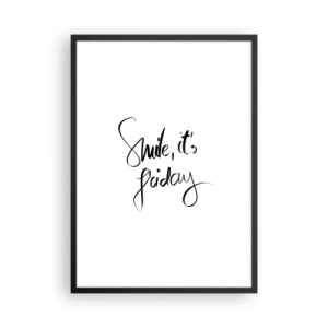 Affiche dans un cadre noir - Poster - L'inscription Souriez, c'est vendredi en noir sur fond blanc - 50x70cm - Joie réelle - Décoration murale moderne pour le salon et la chambre ARTTOR