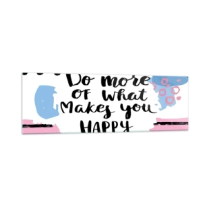Impression sur verre - Image sur verre - Affiche avec les mots « Faites davantage ce qui vous rend heureux » - 160x50cm - Comment être heureux - Décoration murale moderne pour le salon et la chambre ARTTOR