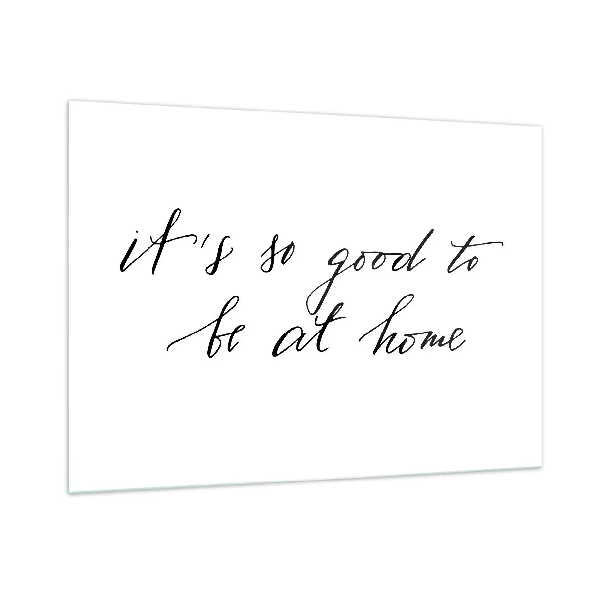 Impression sur verre - Image sur verre - Citation « C'est si bon d'être à la maison » sur fond blanc - 100x70cm - Toute la vérite - Décoration murale moderne pour le salon et la chambre ARTTOR
