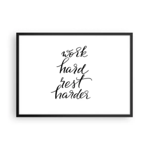 Affiche dans un cadre noir - Poster - Citation « Travaillez dur, reposez-vous plus dur » sur fond blanc - 70x50cm - Équilibre de vie - Décoration murale moderne pour le salon et la chambre ARTTOR