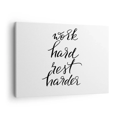 Impression sur toile - Image sur toile - Citation « Travaillez dur, reposez-vous plus dur » sur fond blanc - 70x50cm - Équilibre de vie - Décoration murale moderne pour le salon et la chambre ARTTOR