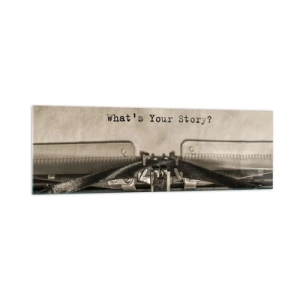 Impression sur verre - Image sur verre - Une machine à écrire avec les mots « Quelle est votre histoire ? » - 160x50cm - Réponds-moi - Décoration murale moderne pour le salon et la chambre ARTTOR