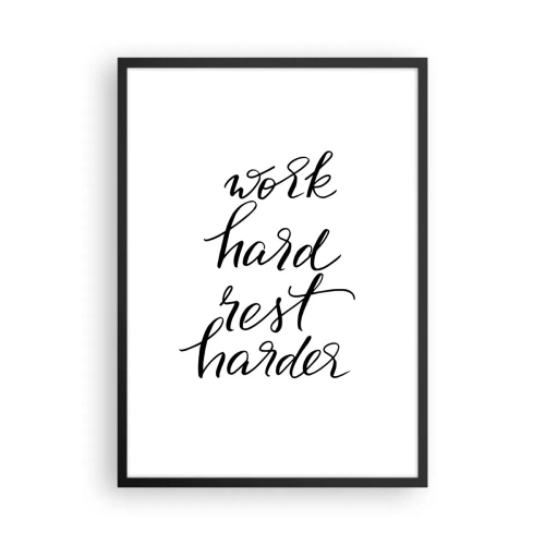 Affiche dans un cadre noir - Poster - Inscription de motivation « Travaillez dur, reposez-vous plus dur » sur fond blanc - 50x70cm - Équilibre de vie - Décoration murale moderne pour le salon et la chambre ARTTOR